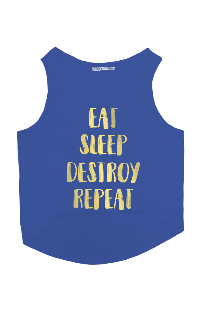EAT SLEEP DESTROY REPEAT Dog T-Shirt - BLUE